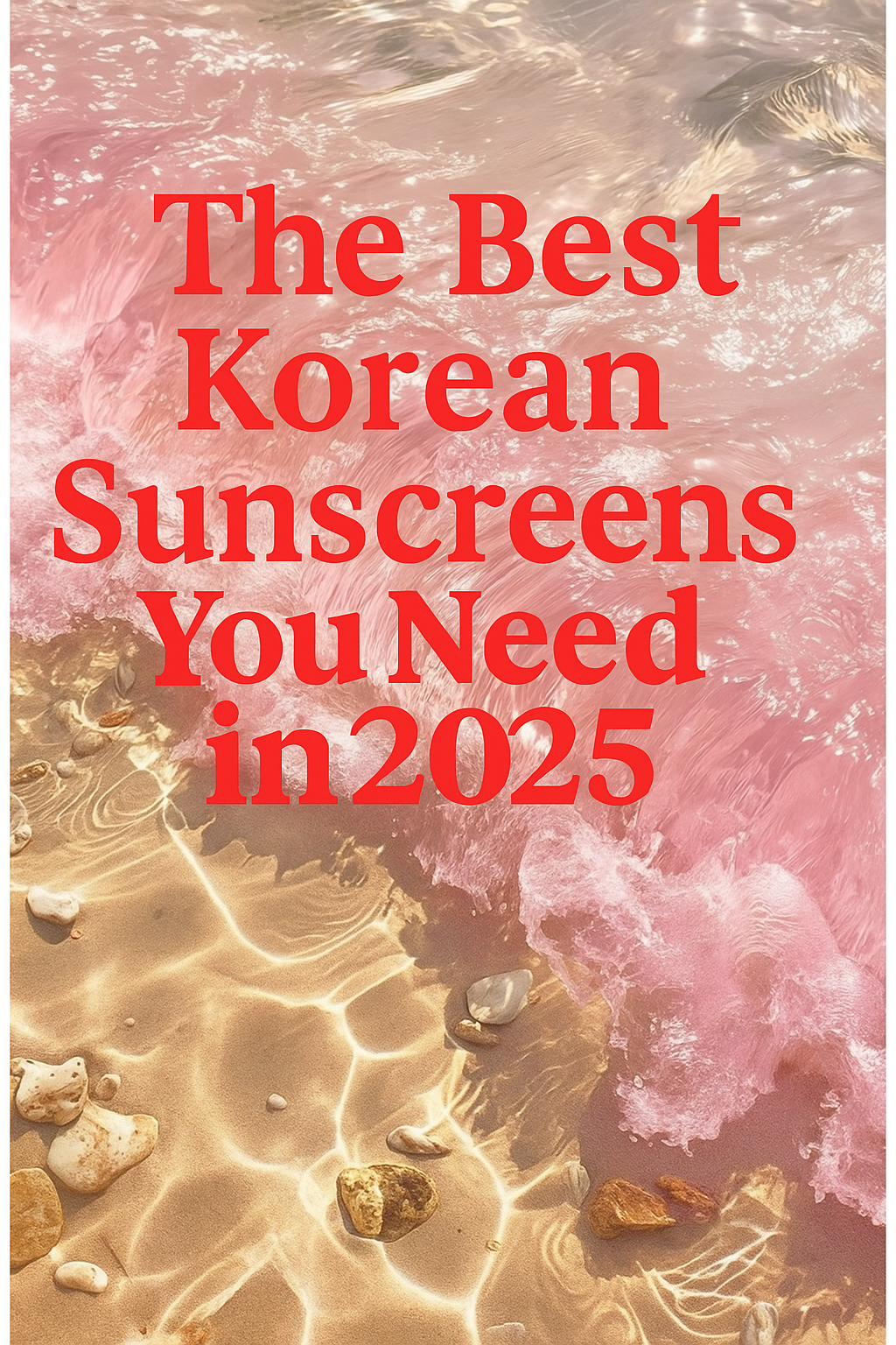 The Best Korean Sunscreens You Need in 2025