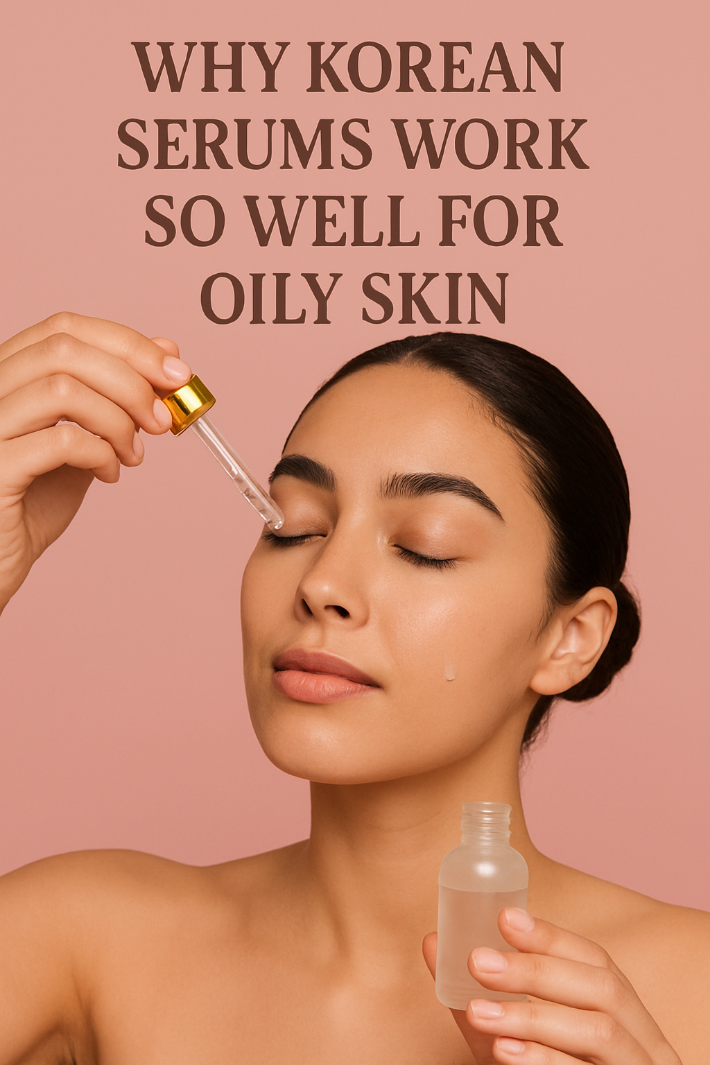 Why Korean Serums Work So Well for Oily Skin